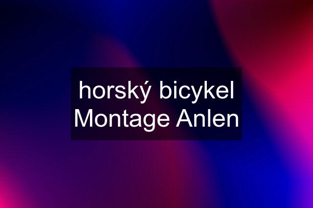 horský bicykel Montage Anlen