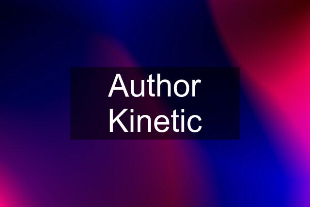 Author Kinetic