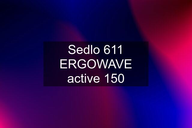 Sedlo 611 ERGOWAVE active 150