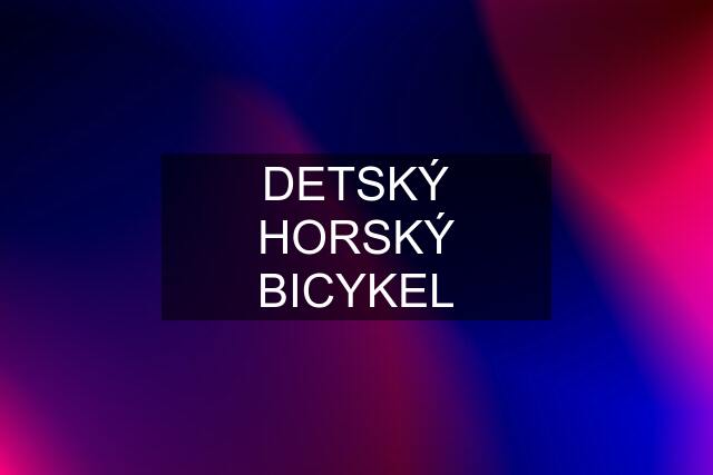 DETSKÝ HORSKÝ BICYKEL