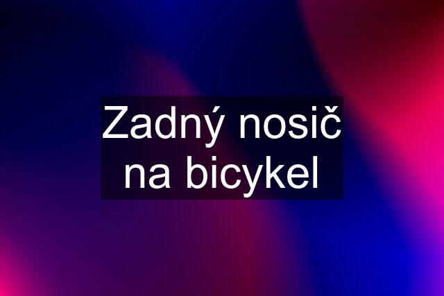 Zadný nosič na bicykel