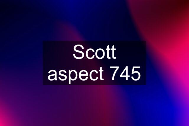 Scott aspect 745