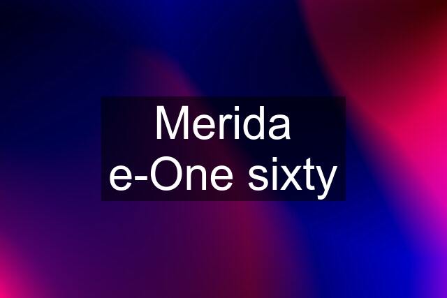 Merida e-One sixty