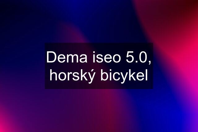 Dema iseo 5.0, horský bicykel