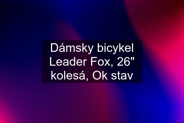 Dámsky bicykel Leader Fox, 26" kolesá, Ok stav