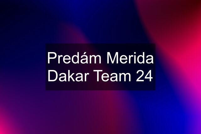 Predám Merida Dakar Team 24