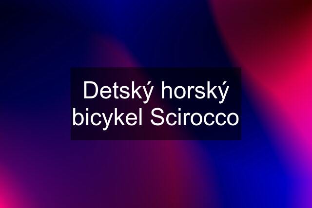 Detský horský bicykel Scirocco