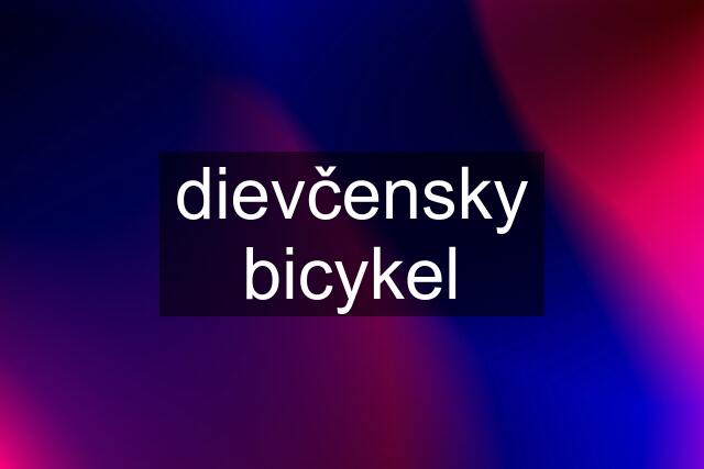 dievčensky bicykel