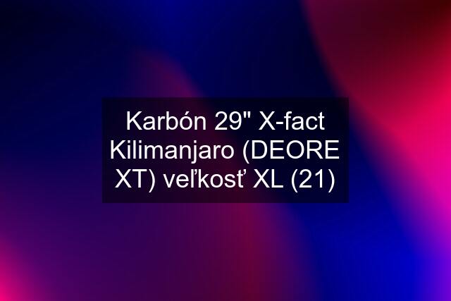 Karbón 29" X-fact Kilimanjaro (DEORE XT) veľkosť XL (21)