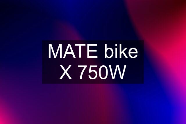 MATE bike X 750W