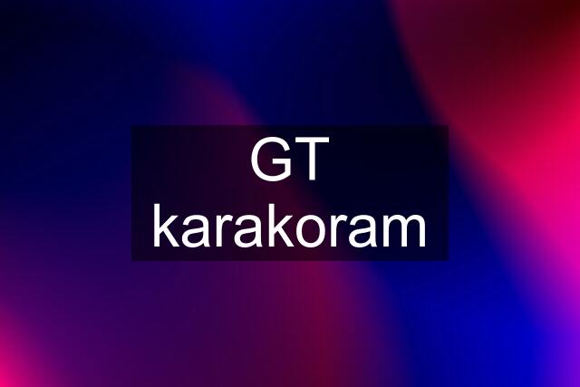 GT karakoram