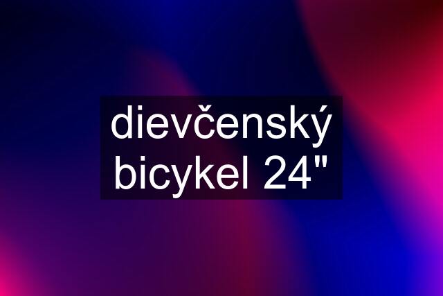 dievčenský bicykel 24"