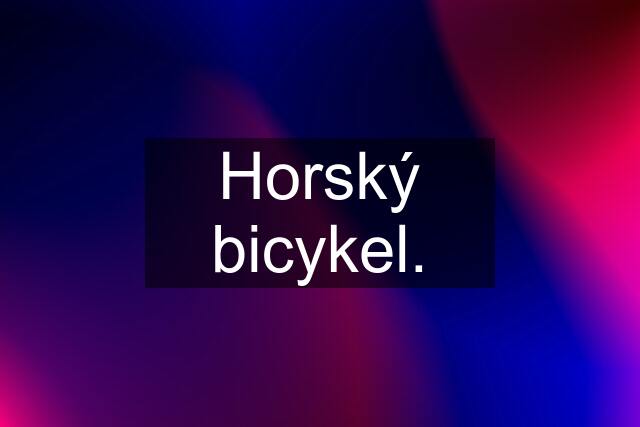 Horský bicykel.