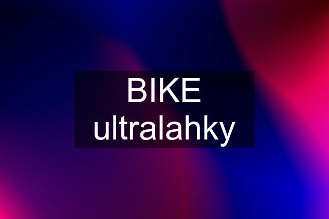 BIKE ultralahky