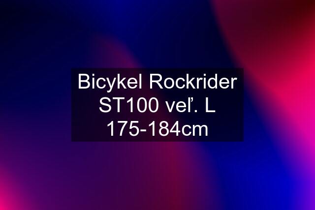 Bicykel Rockrider ST100 veľ. L 175-184cm