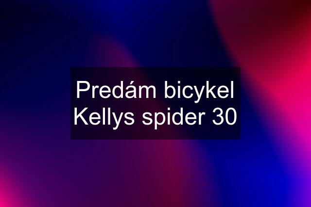 Predám bicykel Kellys spider 30