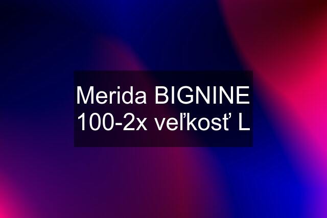 Merida BIGNINE 100-2x veľkosť L