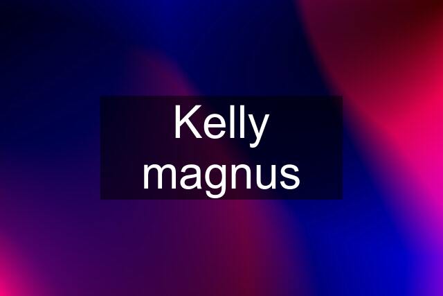 Kelly magnus