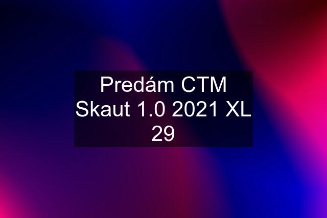 Predám CTM Skaut 1.0 2021 XL 29