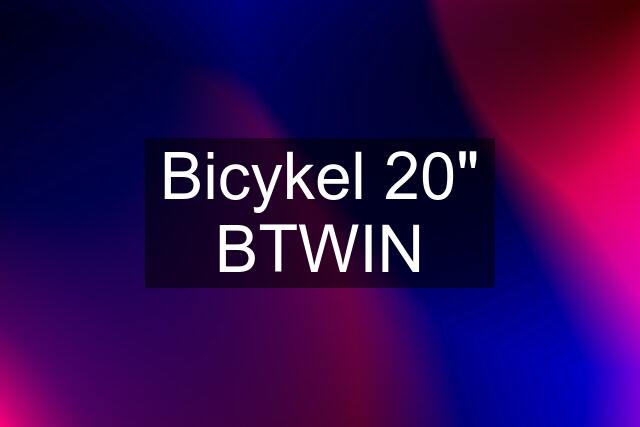 Bicykel 20" BTWIN