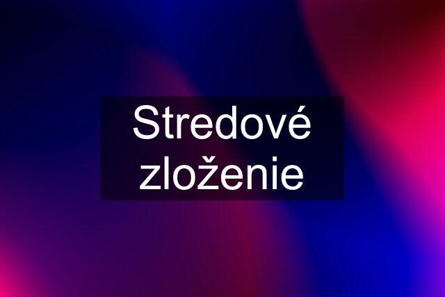 Stredové zloženie