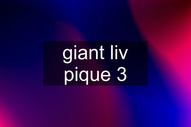 giant liv pique 3