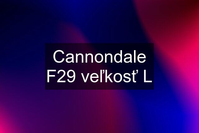 Cannondale F29 veľkosť L