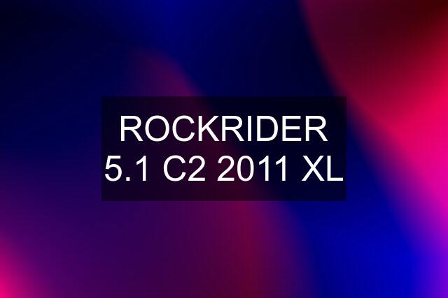 ROCKRIDER 5.1 C2 2011 XL