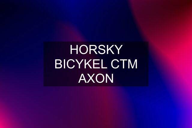 HORSKY BICYKEL CTM AXON
