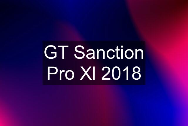 GT Sanction Pro Xl 2018