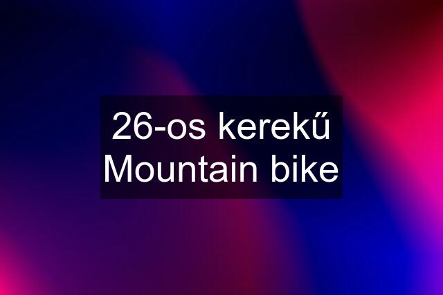 26-os kerekű Mountain bike