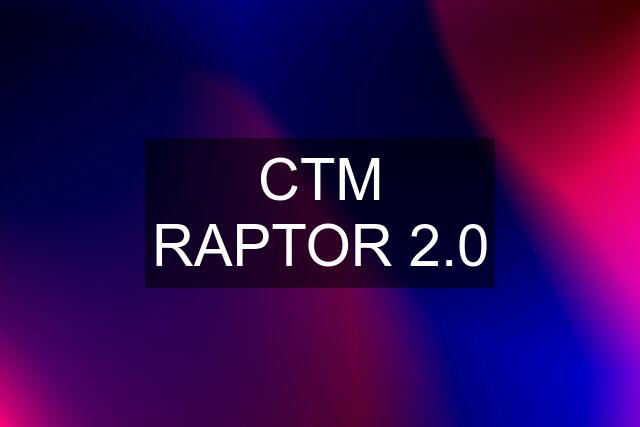 CTM RAPTOR 2.0