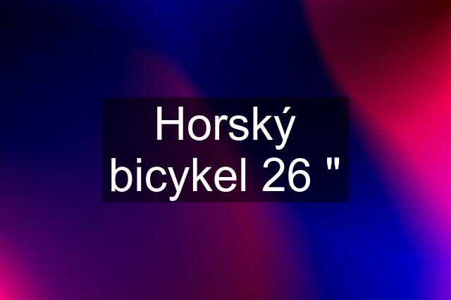 Horský bicykel 26 "