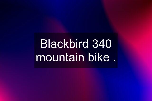 Blackbird 340 mountain bike .