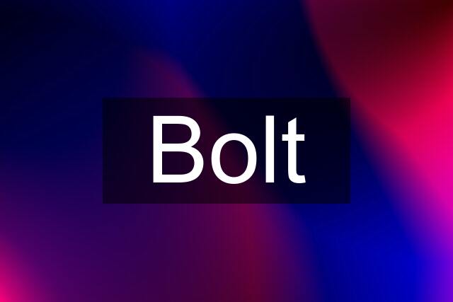 Bolt