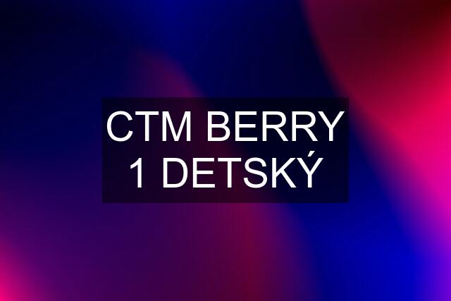 CTM BERRY 1 DETSKÝ