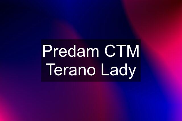 Predam CTM Terano Lady