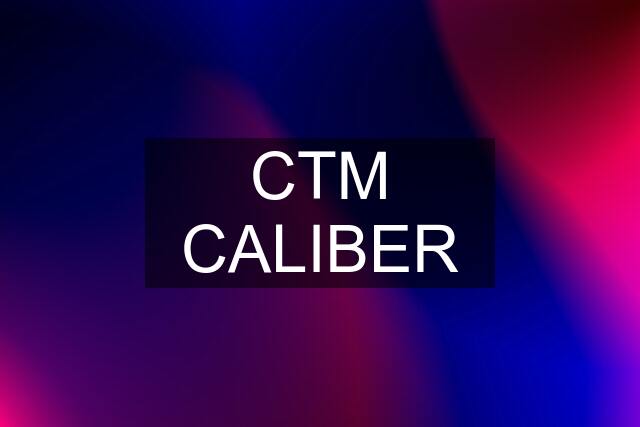 CTM CALIBER