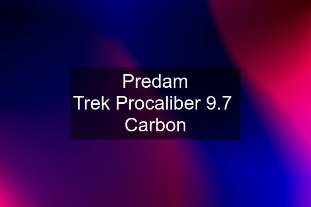 Predam Trek Procaliber 9.7  Carbon