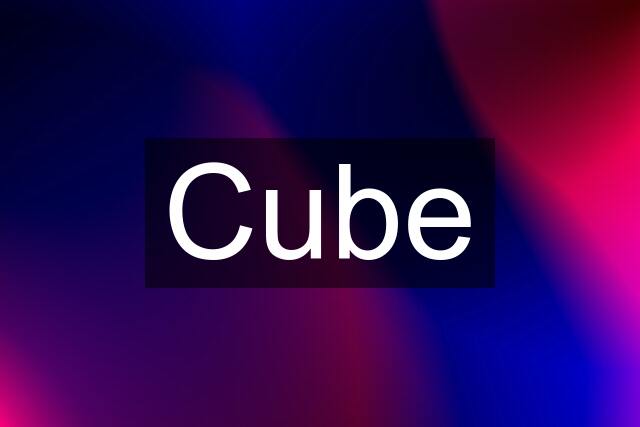 Cube