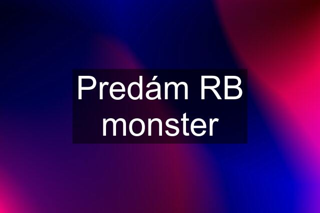 Predám RB monster