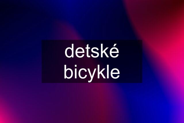 detské bicykle