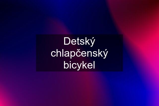 Detský chlapčenský bicykel