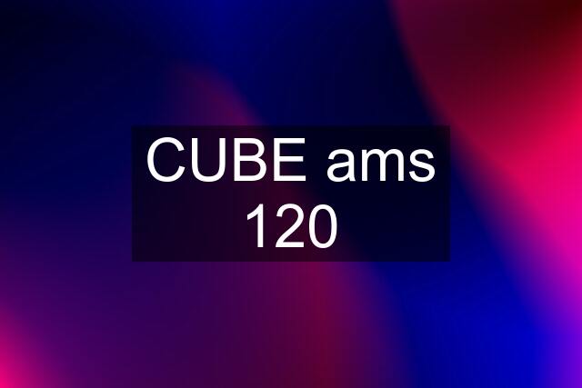 CUBE ams 120