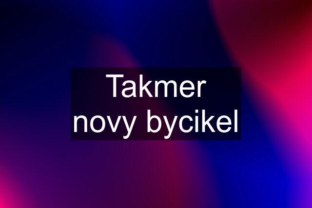 Takmer novy bycikel