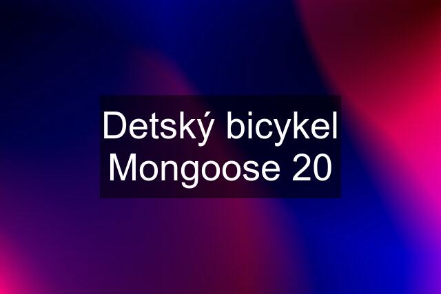 Detský bicykel Mongoose 20