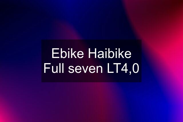 Ebike Haibike Full seven LT4,0