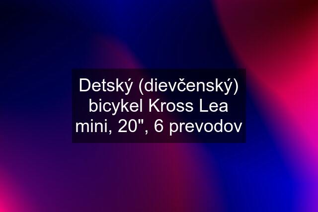 Detský (dievčenský) bicykel Kross Lea mini, 20", 6 prevodov