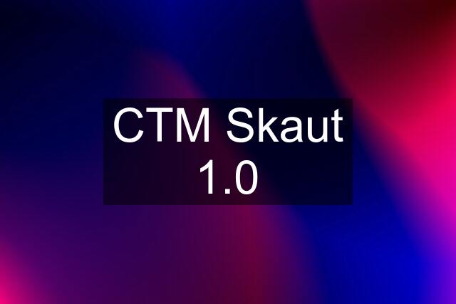 CTM Skaut 1.0