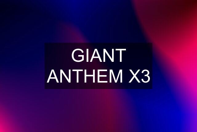 GIANT ANTHEM X3